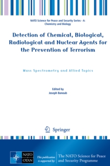 Detection of Chemical, Biological, Radiological and Nuclear Agents for the Prevention of Terrorism : Mass Spectrometry and Allied Topics