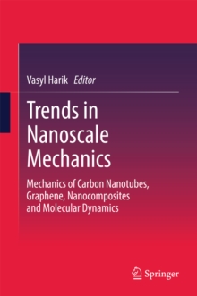 Trends in Nanoscale Mechanics : Mechanics of Carbon Nanotubes, Graphene, Nanocomposites and Molecular Dynamics