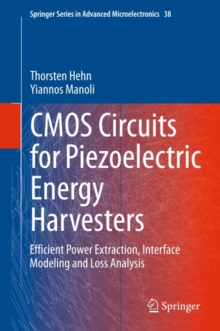 CMOS Circuits for Piezoelectric Energy Harvesters : Efficient Power Extraction, Interface Modeling and Loss Analysis