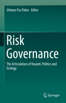 Risk Governance : The Articulation of Hazard, Politics and Ecology