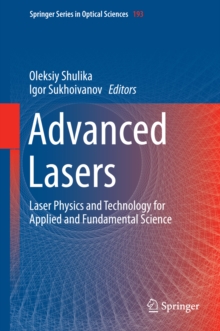 Advanced Lasers : Laser Physics and Technology for Applied and Fundamental Science