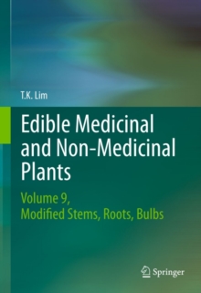 Edible Medicinal and Non Medicinal Plants : Volume 9, Modified Stems, Roots, Bulbs