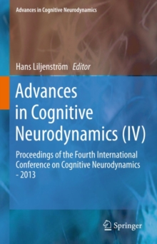 Advances in Cognitive Neurodynamics (IV) : Proceedings of the Fourth International Conference on Cognitive Neurodynamics - 2013