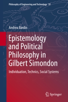 Epistemology and Political Philosophy in Gilbert Simondon : Individuation, Technics, Social Systems