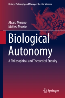 Biological Autonomy : A Philosophical and Theoretical Enquiry