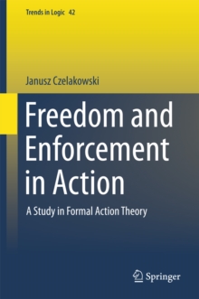 Freedom and Enforcement in Action : A Study in Formal Action Theory