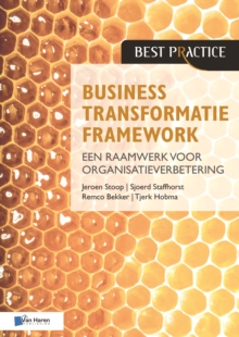 Business Transformatie Framework - Een Raamwerk voor Organisatieverbetering, Hardback Book Business Transformatie Framework - Een Raamwerk voor Organisatieverbetering, Hardback Book