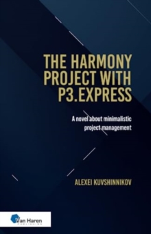 The Harmony Project With P3.express Oud - the Halls of Harmony Project : A Novel About Minimalistic Project Management