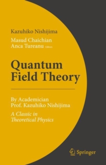 Quantum Field Theory : By Academician Prof. Kazuhiko Nishijima - A Classic in Theoretical Physics