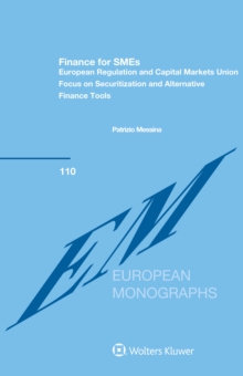 Finance for SMEs: European Regulation and Capital Markets Union : Focus on Securitization and Alternative Finance Tools