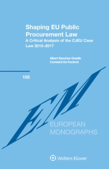 Shaping EU Public Procurement Law : A Critical Analysis of the CJEU Case Law 2015-2017