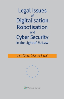 Legal Issues of Digitalisation, Robotization and Cyber Security in the Light of EU Law