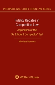 Fidelity Rebates in Competition Law : Application of the 'As Efficient Competitor' Test