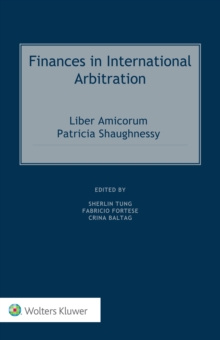 Finances in International Arbitration : Liber Amicorum Patricia Shaughnessy