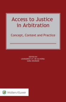 Access to Justice in Arbitration : Concept, Context and Practice