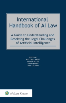 International Handbook Of AI Law : A Guide To Understanding And Resolving The Legal Challenges Of Artificial Intelligence