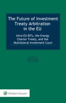 The Future of Investment Treaty Arbitration in the EU : Substance, Process and Policy