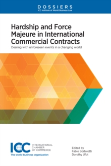 Hardship and Force Majeure in International Commercial Contracts : Dealing with Unforeseen Events in a Changing World