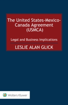 The United States-Mexico-Canada Agreement (USMCA) : Legal and Business Implications