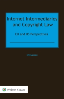 Internet Intermediaries and Copyright Law : EU and US Perspectives