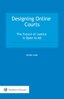 Designing Online Courts : The Future of Justice Is Open to All