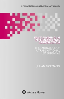 Fact-Finding in International Arbitration : The Emergence of a Transnational Lex Evidentiae