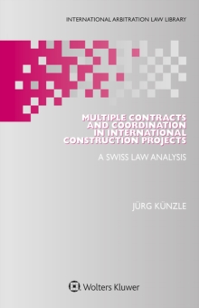 Multiple Contracts and Coordination in International Construction Projects : A Swiss Law Analysis