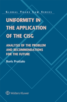 Uniformity in the Application of the CISG : Analysis of the Problem and Recommendations for the Future