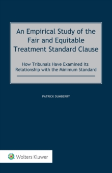 An Empirical Study of the Fair and Equitable Treatment Standard Clause : How Tribunals Have Examined its Relationship with the Minimum Standard