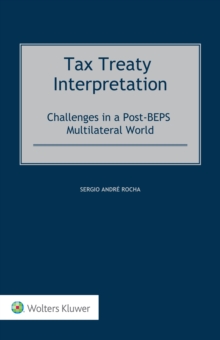 Tax Treaty Interpretation : Challenges in a Post-BEPS Multilateral World