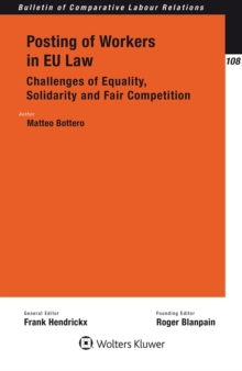 Posting of Workers in EU Law : Challenges of Equality, Solidarity and Fair Competition