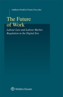 The Future of Work : Labour Law and Labour Market Regulation in the Digital Era