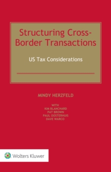 Structuring Cross-Border Transactions : US Tax Considerations