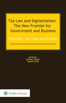 Tax Law and Digitalization: The New Frontier for Government and Business : Principles, Use Cases and Outlook