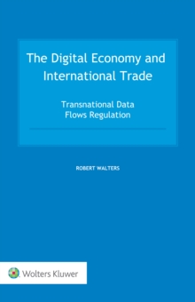 The Digital Economy and International Trade : Transnational Data Flows Regulation