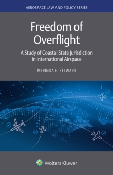 Freedom of Overflight : A Study of Coastal State Jurisdiction in International Airspace