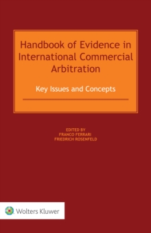 Handbook of Evidence in International Commercial Arbitration : Key Issues and Concepts