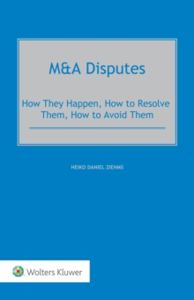 M&A Disputes : How They Happen, How to Resolve Them, How to Avoid Them