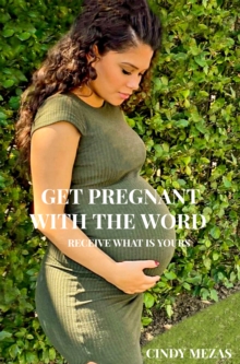 Get pregnant with the Word : Receive what is yours