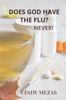 Does God have the flu? : Never!