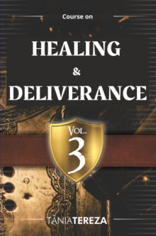 Course on Healing & Deliverance : Vol.3