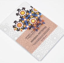 Arabian Patterns : Artists' Colouring Book, Paperback / softback Book Arabian Patterns : Artists' Colouring Book, Paperback / softback Book