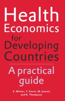 Health Economics for Developing Countries : A Practical Guide, Paperback Book Health Economics for Developing Countries : A Practical Guide, Paperback Book