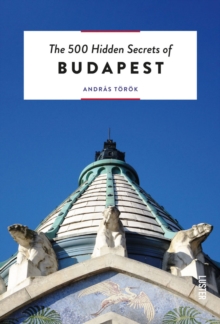 The 500 Hidden Secrets of Budapest, Paperback Book The 500 Hidden Secrets of Budapest, Paperback Book