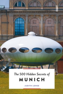 The 500 Hidden Secrets of Munich, Paperback / softback Book The 500 Hidden Secrets of Munich, Paperback / softback Book