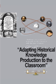 Adapting Historical Knowledge Production to the Classroom