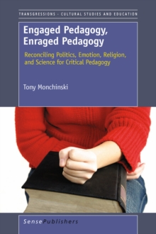 Engaged Pedagogy, Enraged Pedagogy: Reconciling Politics, Emotion, Religion, and Science for Critical Pedagogy