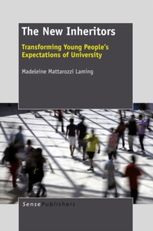 The New Inheritors : Transforming Young People's Expectations of University