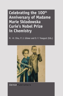 Celebrating the 100th Anniversary of Madame Marie  Sklodowska Curie's Nobel Prize in Chemistry