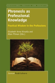 Phronesis as Professional Knowledge : Practical Wisdom in the Professions